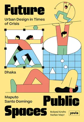 Budúce verejné priestory: Mestský dizajn v čase krízy - Future Public Spaces: Urban Design in Times of Crisis