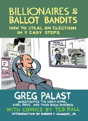 Miliardári a volební banditi: Ako ukradnúť voľby v 9 jednoduchých krokoch - Billionaires & Ballot Bandits: How to Steal an Election in 9 Easy Steps