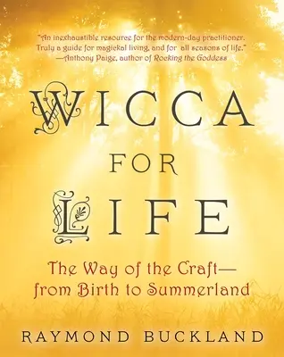 Wicca na celý život - Cesta remesla - Od narodenia po Letnú krajinu - Wicca For Life - The Way of the Craft - From Birth to Summerland