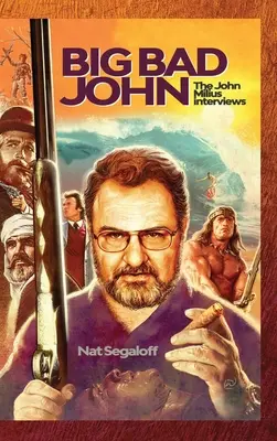 Veľký zlý John (tvrdá väzba): Rozhovory s Johnom Miliusom - Big Bad John (hardback): The John Milius Interviews