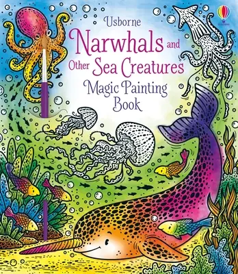 Narvalovia a iné morské tvory Kúzelné maľovanie - Narwhals and Other Sea Creatures Magic Painting Book