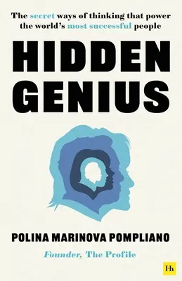 Skrytý génius: Tajné spôsoby myslenia, ktoré poháňajú najúspešnejších ľudí na svete - Hidden Genius: The Secret Ways of Thinking That Power the World's Most Successful People