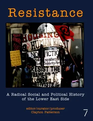 Odpor: Radikálne sociálne a politické dejiny Lower East Side - Resistance: A Radical Social and Political History of the Lower East Side