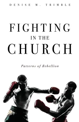 Boj v cirkvi: Vzory vzbury - Fighting In The Church: Patterns of Rebellion