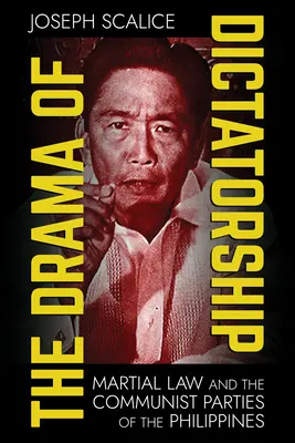 Dráma diktatúry: Vojnový stav a komunistické strany Filipín - The Drama of Dictatorship: Martial Law and the Communist Parties of the Philippines