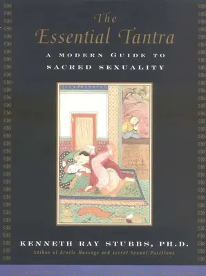 The Essential Tantra: Moderný sprievodca posvätnou sexualitou - The Essential Tantra: A Modern Guide to Sacred Sexuality