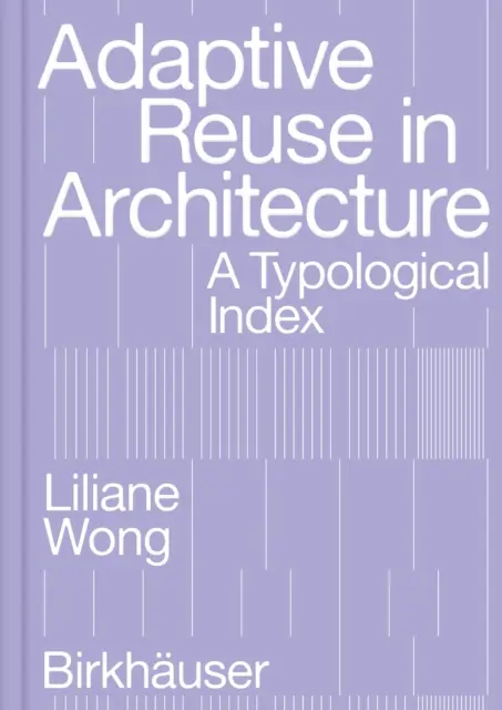 Adaptívne opätovné použitie v architektúre: Typologický index - Adaptive Reuse in Architecture: A Typological Index