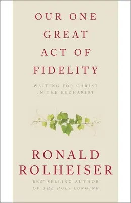 Náš jeden veľký čin vernosti: Čakanie na Krista v Eucharistii - Our One Great Act of Fidelity: Waiting for Christ in the Eucharist