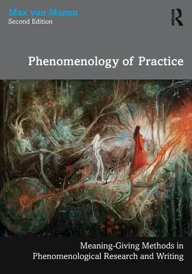 Fenomenológia praxe: Metódy dávania významu vo fenomenologickom výskume a písaní - Phenomenology of Practice: Meaning-Giving Methods in Phenomenological Research and Writing