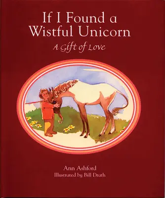 Ak by som našiel vrúcneho jednorožca: A Gift of Love - If I Found a Wistful Unicorn: A Gift of Love