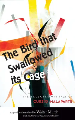 Vták, ktorý zhltol klietku: Vybrané diela Curzia Malaparteho - The Bird That Swallowed Its Cage: Selected Works of Curzio Malaparte