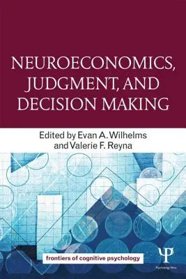 Neuroekonómia, úsudok a rozhodovanie - Neuroeconomics, Judgment, and Decision Making