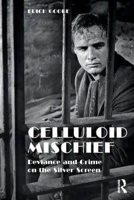 Celuloidová neplecha: Deviance a zločin na striebornom plátne - Celluloid Mischief: Deviance and Crime on the Silver Screen