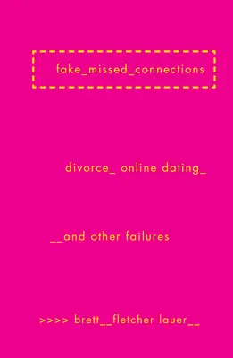 Falošné zmeškané spojenia: Rozvod, online randenie a iné zlyhania - Fake Missed Connections: Divorce, Online Dating, and Other Failures