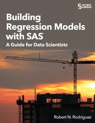 Tvorba regresných modelov pomocou SAS: Príručka pre dátových vedcov - Building Regression Models with SAS: A Guide for Data Scientists