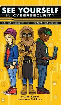 Vidieť sa v kybernetickej bezpečnosti: Kniha o kariére v oblasti kybernetickej bezpečnosti pre novú generáciu - See Yourself in Cybersecurity: A Book About Careers in Cybersecurity for the Next Generation