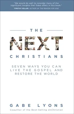Ďalší kresťania: Sedem spôsobov, ako môžete žiť podľa evanjelia a obnoviť svet - The Next Christians: Seven Ways You Can Live the Gospel and Restore the World