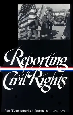 Reportáže o občianskych právach 2. diel (LOA č. 138) - Americká žurnalistika 1963 - 1973 - Reporting Civil Rights Vol. 2 (LOA #138) - American Journalism 1963-1973