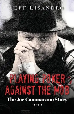 Poker proti mafii: Príbeh Joea Cammarana: Vydanie: 1. zväzok - Playing Poker Against The Mob: The Joe Cammarano Story: Volume 1