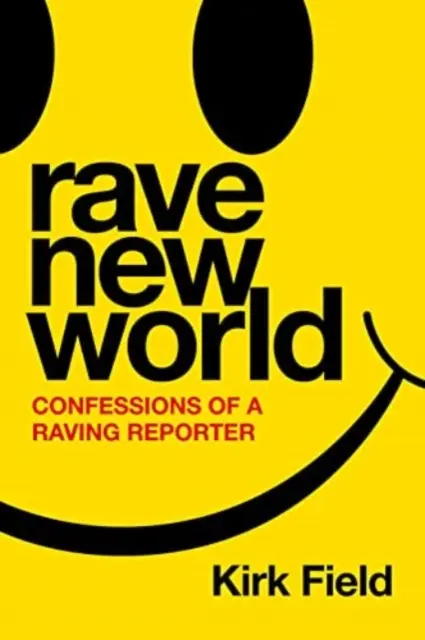 Nový bláznivý svet - Spoveď bláznivého reportéra - Rave New World - Confessions of a Raving Reporter