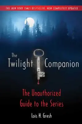 The Twilight Companion (Sprievodca súmrakom): Úplne aktualizovaný: Neautorizovaný sprievodca seriálom - The Twilight Companion: Completely Updated: The Unauthorized Guide to the Series