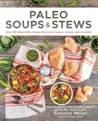 Paleo Soups & Stews: Viac ako 100 chutných receptov pre každé ročné obdobie, chod a príležitosť - Paleo Soups & Stews: Over 100 Delectable Recipes for Every Season, Course, and Occasion