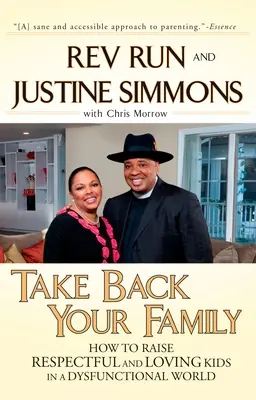 Vezmite si späť svoju rodinu: Ako vychovať rešpektujúce a milujúce deti v nefunkčnom svete - Take Back Your Family: How to Raise Respectful and Loving Kids in a Dysfunctional World