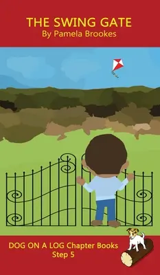 The Swing Gate Chapter Book (Kniha kapitol o hojdačke): Knihy s hláskami pomáhajú rozvíjajúcim sa čitateľom vrátane žiakov s dyslexiou naučiť sa čítať (Krok 5 v Systemat - The Swing Gate Chapter Book: Sound-Out Phonics Books Help Developing Readers, including Students with Dyslexia, Learn to Read (Step 5 in a Systemat
