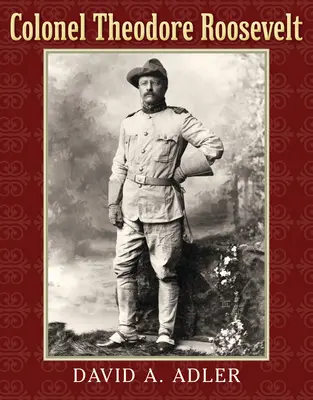 Plukovník Theodore Roosevelt - Colonel Theodore Roosevelt