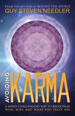 Vyhýbanie sa karme - spôsob, ako náročným spôsobom rozpoznať, kto, prečo a čo skutočne ste - Avoiding Karma - A Mind-Challenging Way to Recognize Who, Why, and What You Truly are
