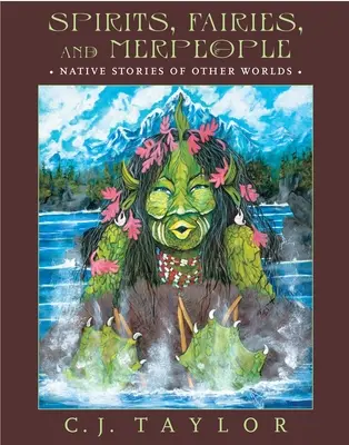 Duchovia, víly a morskí ľudia: Domorodé príbehy z iných svetov - Spirits, Fairies, and Merpeople: Native Stories of Other Worlds