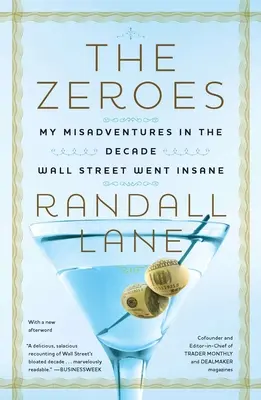 Nuly: Moje nešťastné príhody v desaťročí, keď sa Wall Street zbláznila - The Zeroes: My Misadventures in the Decade Wall Street Went Insane