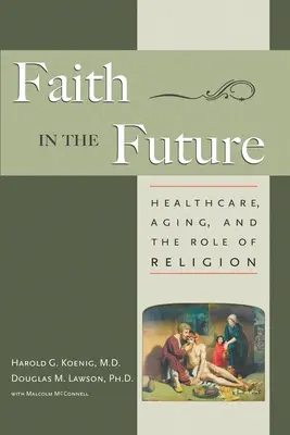 Viera v budúcnosť: Zdravotná starostlivosť, starnutie a úloha náboženstva - Faith in the Future: Healthcare, Aging and the Role of Religion
