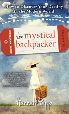Mystický batoh: Ako objaviť svoj osud v modernom svete - The Mystical Backpacker: How to Discover Your Destiny in the Modern World