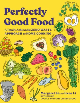 Dokonale dobré jedlo: Úplne dosiahnuteľný prístup k domácemu vareniu bez odpadu - Perfectly Good Food: A Totally Achievable Zero Waste Approach to Home Cooking