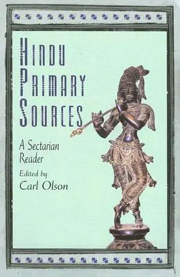 Hinduistické primárne zdroje: A Sektárska čítanka - Hindu Primary Sources: A Sectarian Reader