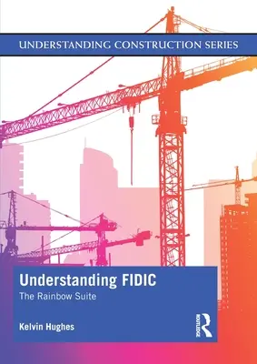 Pochopenie FIDIC: Dúhový súbor - Understanding FIDIC: The Rainbow Suite
