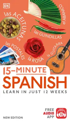 15-minútová španielčina: Učebnica španielčiny: Naučte sa za 12 týždňov - 15-Minute Spanish: Learn in Just 12 Weeks