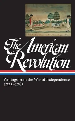 Americká revolúcia: Americká revolúcia: Spisy z vojny za nezávislosť 1775-1783 (Loa #123) - The American Revolution: Writings from the War of Independence 1775-1783 (Loa #123)