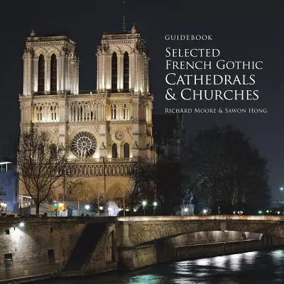 Sprievodca vybranými francúzskymi gotickými katedrálami a kostolmi - Guidebook Selected French Gothic Cathedrals and Churches
