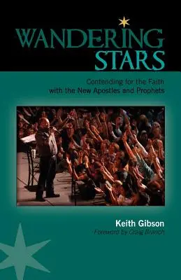Putovanie hviezd: Hviezdne hviezdy: Boj o vieru s novými apoštolmi a prorokmi - Wandering Stars: Contending for the Faith with the New Apostles and Prophets