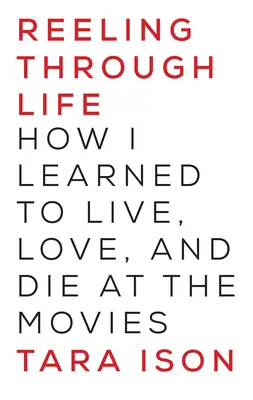Ako som sa naučil žiť, milovať a umierať vo filmoch - Reeling Through Life: How I Learned to Live, Love and Die at the Movies