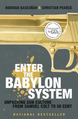 Vstup do babylonského systému: Odhalenie kultúry zbraní od Samuela Colta po 50 Centa - Enter the Babylon System: Unpacking Gun Culture from Samuel Colt to 50 Cent