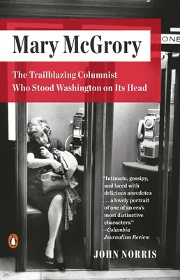 Mary McGrory: McGroryová - novátorská publicistka, ktorá postavila Washington na hlavu - Mary McGrory: The Trailblazing Columnist Who Stood Washington on Its Head