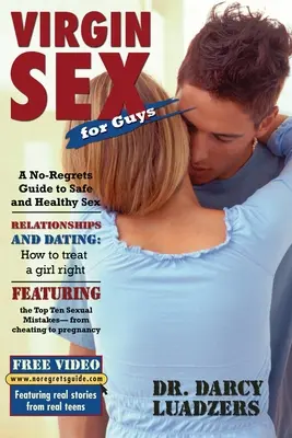 Panenský sex pre chlapov: Sprievodca bezpečným a zdravým sexom bez výčitiek - Virgin Sex for Guys: A No-Regrets Guide to Safe and Healthy Sex