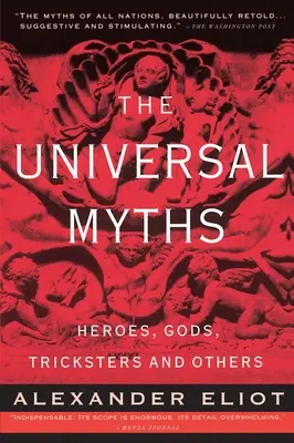 Univerzálne mýty: Hrdinovia, bohovia, tricksteri a iní - The Universal Myths: Heroes, Gods, Tricksters, and Others