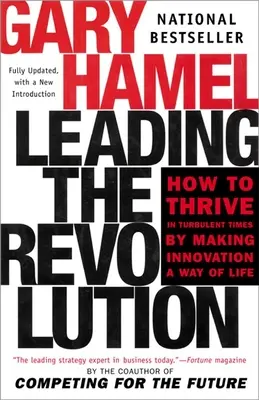 Vedenie revolúcie: Ako prosperovať v turbulentných časoch tým, že sa inovácie stanú životným štýlom - Leading the Revolution: How to Thrive in Turbulent Times by Making Innovation a Way of Life
