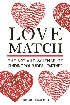 Love Match: Umelecké a vedecké poznatky o hľadaní ideálneho partnera - Love Match: The Art and Science of Finding Your Ideal Partner