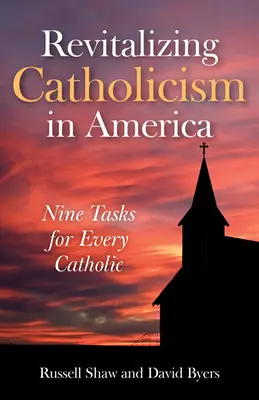 Oživenie katolicizmu v Amerike: Deväť úloh pre každého katolíka - Revitalizing Catholicism in America: Nine Tasks for Every Catholic