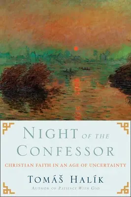 Noc spovedníka: Kresťanská viera vo veku neistoty - Night of the Confessor: Christian Faith in an Age of Uncertainty
